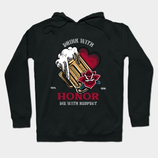 Drink with Honor , Die With Respect Hoodie
